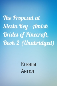 The Proposal at Siesta Key - Amish Brides of Pinecraft, Book 2 (Unabridged)