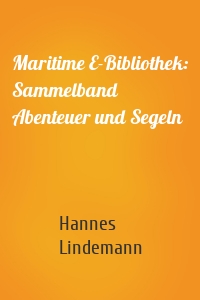 Maritime E-Bibliothek: Sammelband Abenteuer und Segeln