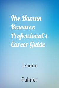 The Human Resource Professional's Career Guide
