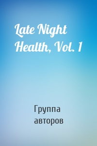 Late Night Health, Vol. 1