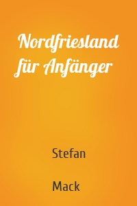 Nordfriesland für Anfänger