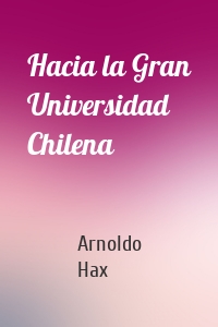 Hacia la Gran Universidad Chilena
