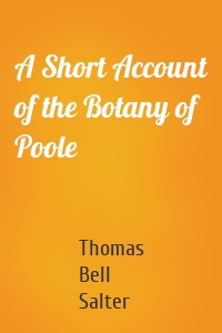 A Short Account of the Botany of Poole