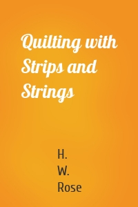 Quilting with Strips and Strings