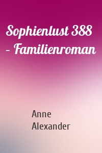 Sophienlust 388 – Familienroman