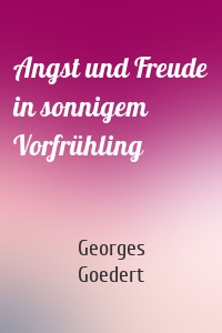 Angst und Freude in sonnigem Vorfrühling