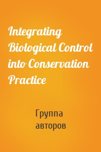 Integrating Biological Control into Conservation Practice