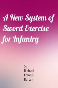 A New System of Sword Exercise for Infantry