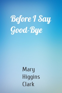 Before I Say Good-Bye