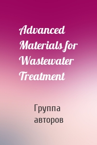 Advanced Materials for Wastewater Treatment