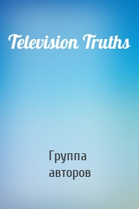 Television Truths