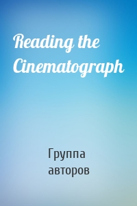 Reading the Cinematograph