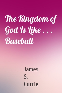 The Kingdom of God Is Like . . . Baseball