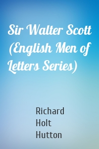 Sir Walter Scott (English Men of Letters Series)