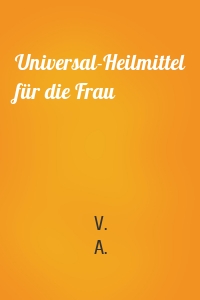 Universal-Heilmittel für die Frau