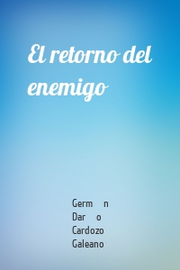 El retorno del enemigo