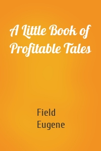 A Little Book of Profitable Tales