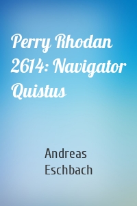 Perry Rhodan 2614: Navigator Quistus