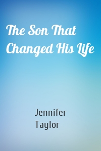 The Son That Changed His Life