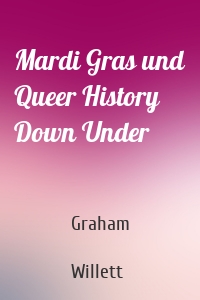 Mardi Gras und Queer History Down Under