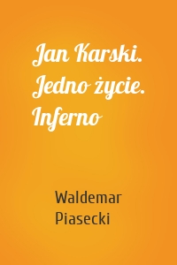 Jan Karski. Jedno życie. Inferno