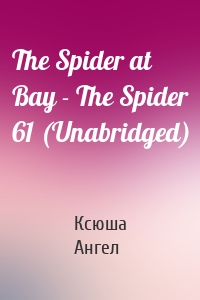 The Spider at Bay - The Spider 61 (Unabridged)