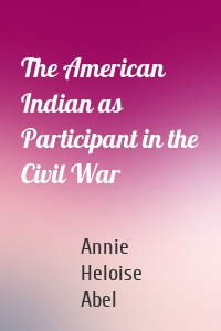 The American Indian as Participant in the Civil War