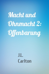 Macht und Ohnmacht 2: Offenbarung