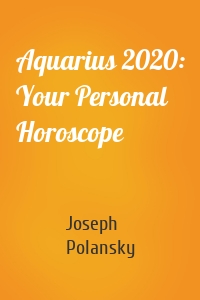 Aquarius 2020: Your Personal Horoscope
