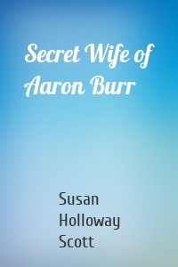 Secret Wife of Aaron Burr