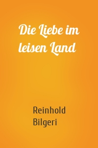 Die Liebe im leisen Land