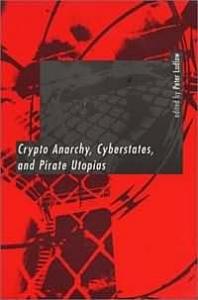 Питер Ладлоу - Криптоанархия, кибергосударства и пиратские утопии