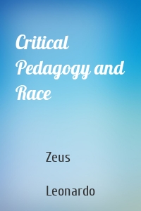 Critical Pedagogy and Race