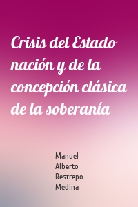 Crisis del Estado nación y de la concepción clásica de la soberanía