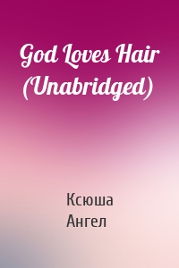 God Loves Hair (Unabridged)