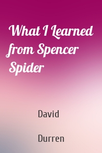 What I Learned from Spencer Spider