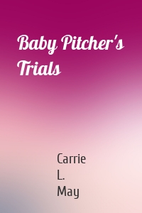 Baby Pitcher's Trials
