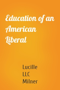 Education of an American Liberal
