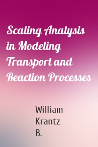 Scaling Analysis in Modeling Transport and Reaction Processes