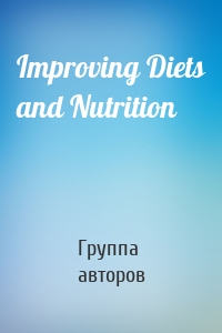 Improving Diets and Nutrition