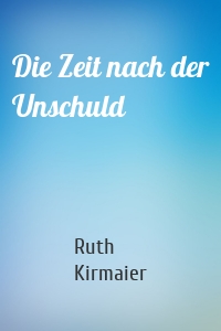 Die Zeit nach der Unschuld