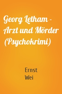 Georg Letham - Arzt und Mörder (Psychokrimi)