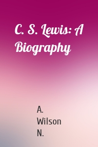 C. S. Lewis: A Biography