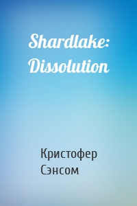 Shardlake: Dissolution