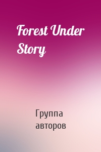 Forest Under Story