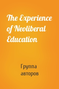 The Experience of Neoliberal Education