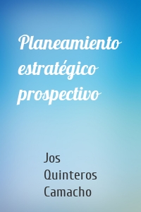 Planeamiento estratégico prospectivo