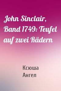 John Sinclair, Band 1749: Teufel auf zwei Rädern