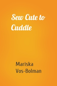 Sew Cute to Cuddle