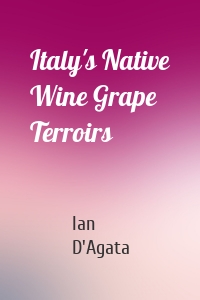 Italy's Native Wine Grape Terroirs